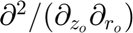 $\partial^2/(\partial_{z_o} \partial_{r_o})$