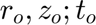 $r_o, z_o; t_o$