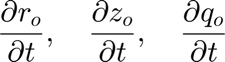 $$ \frac{\partial r_o}{\partial t}, \quad \frac{\partial z_o}{\partial t},
\quad \frac{\partial q_o}{\partial t}$$